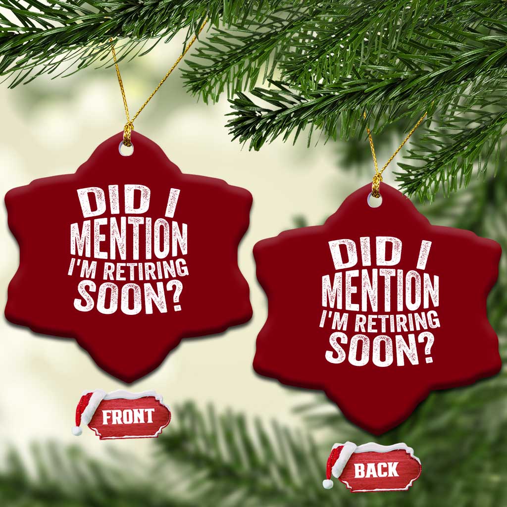 Did I Mention I'm Retiring Soon Ceramic Ornament Funny Retirement Retro TS10 Print Your Wear