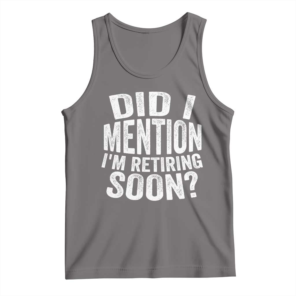 Did I Mention I'm Retiring Soon Tank Top Funny Retirement Retro TS10 Deep Heather Print Your Wear