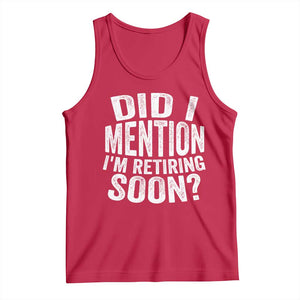 Did I Mention I'm Retiring Soon Tank Top Funny Retirement Retro TS10 Red Print Your Wear