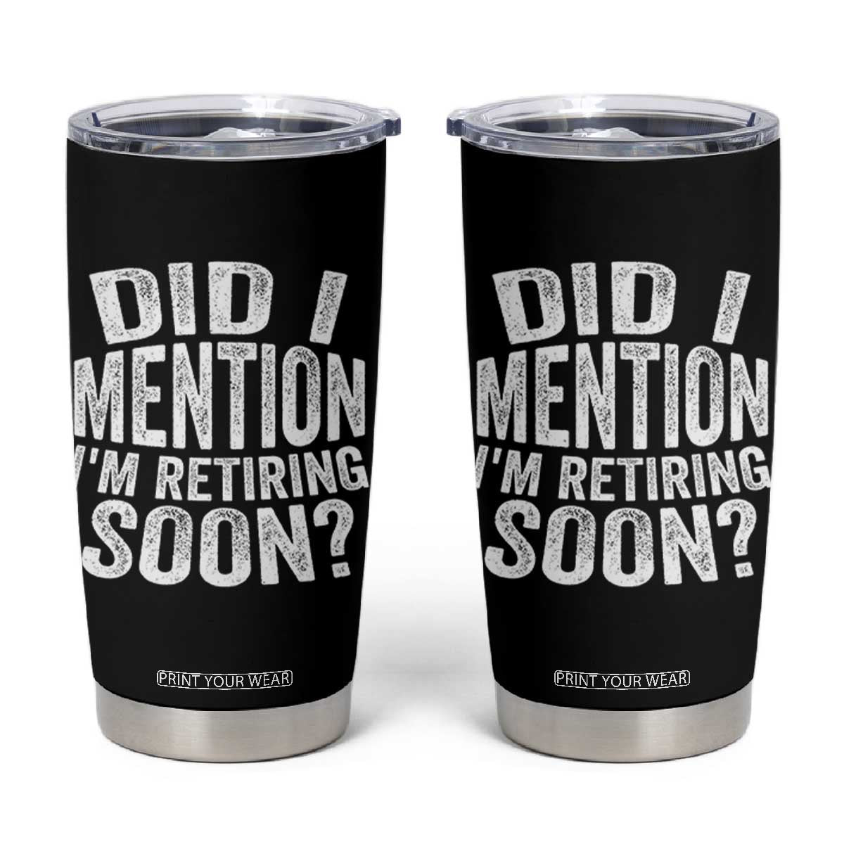 Did I Mention I'm Retiring Soon Tumbler Cup Funny Retirement Retro TS10 Black Print Your Wear