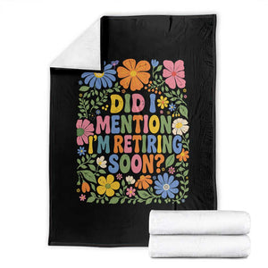 Did I Mention I'm Retiring Soon Throw Blanket Funny Retirement Retro Boho Flower TS10 Black Print Your Wear