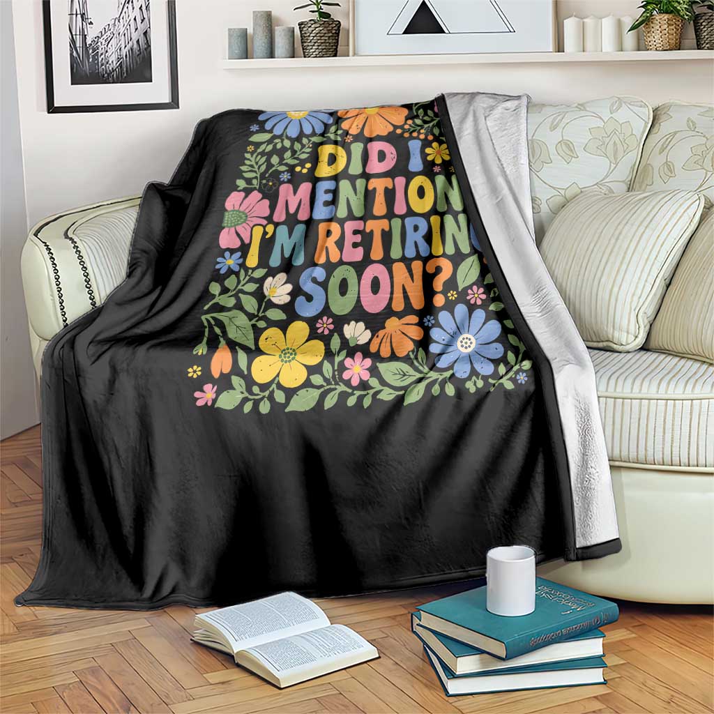 Did I Mention I'm Retiring Soon Throw Blanket Funny Retirement Retro Boho Flower TS10 Print Your Wear