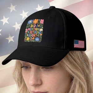 Did I Mention I'm Retiring Soon Baseball Cap Funny Retirement Retro Boho Flower TS10 Print Your Wear