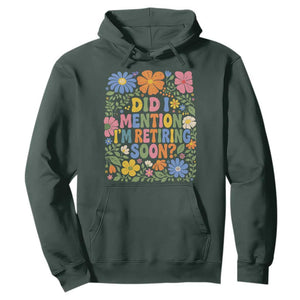 Did I Mention I'm Retiring Soon Hoodie Funny Retirement Retro Boho Flower TS10 Dark Forest Green Print Your Wear