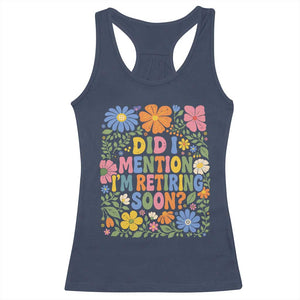 Did I Mention I'm Retiring Soon Racerback Tank Top Funny Retirement Retro Boho Flower TS10 Navy Print Your Wear