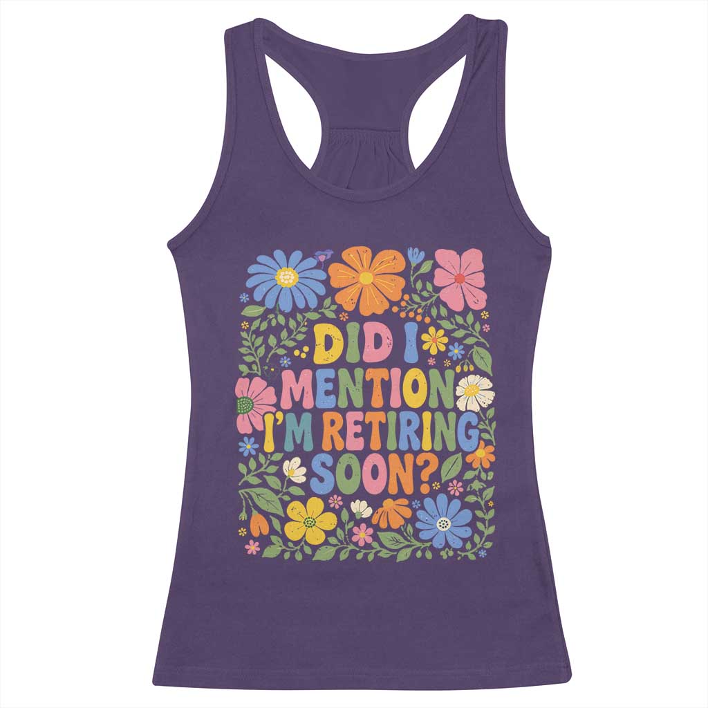 Did I Mention I'm Retiring Soon Racerback Tank Top Funny Retirement Retro Boho Flower TS10 Purple Print Your Wear