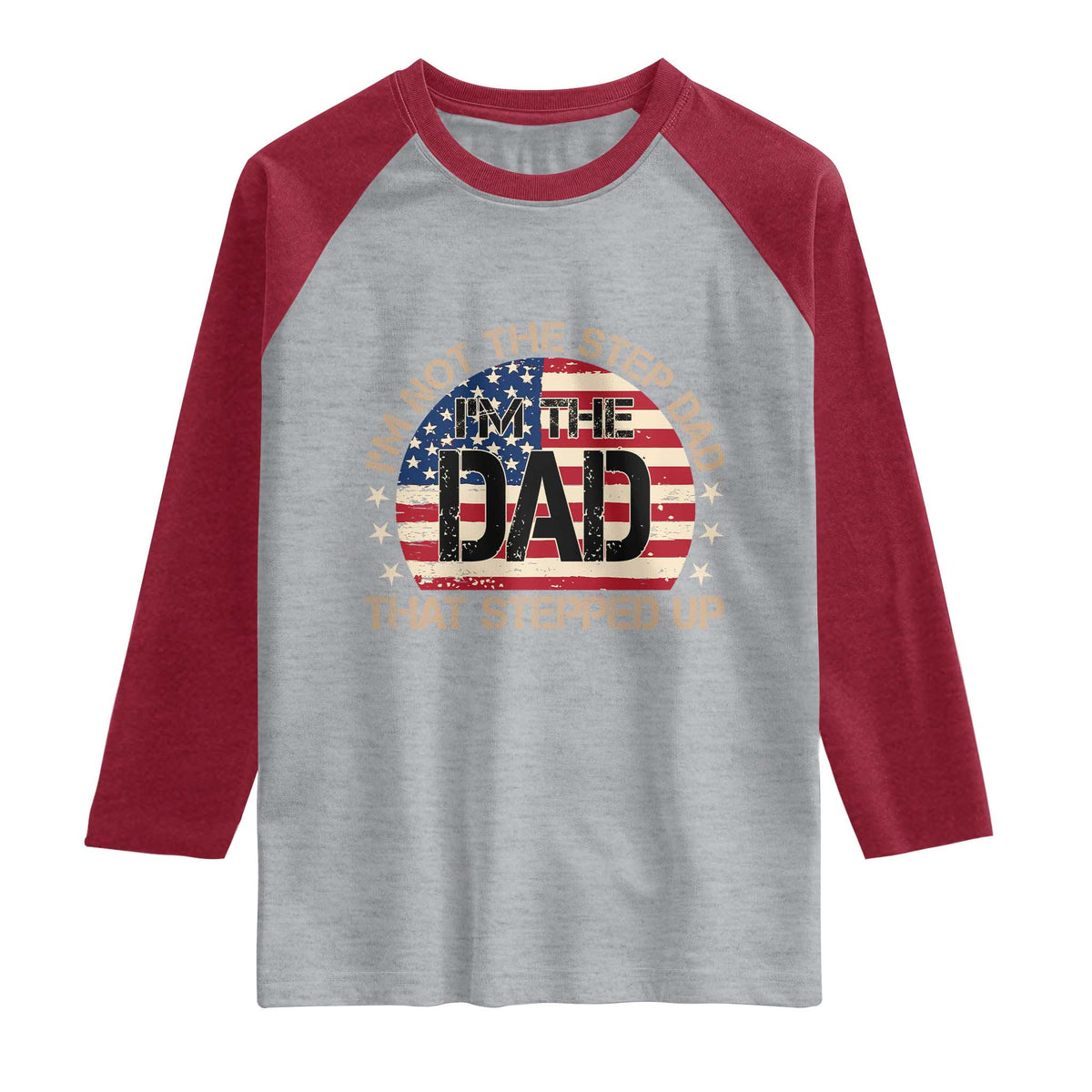 Bonus Dad Raglan Shirt Not The Step Dad Im The Dad That Stepped Up USA Flag TS10 Heather Gray Heather Red Print Your Wear
