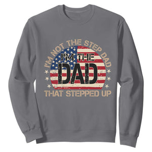 Bonus Dad Sweatshirt Not The Step Dad Im The Dad That Stepped Up USA Flag TS10 Charcoal Print Your Wear