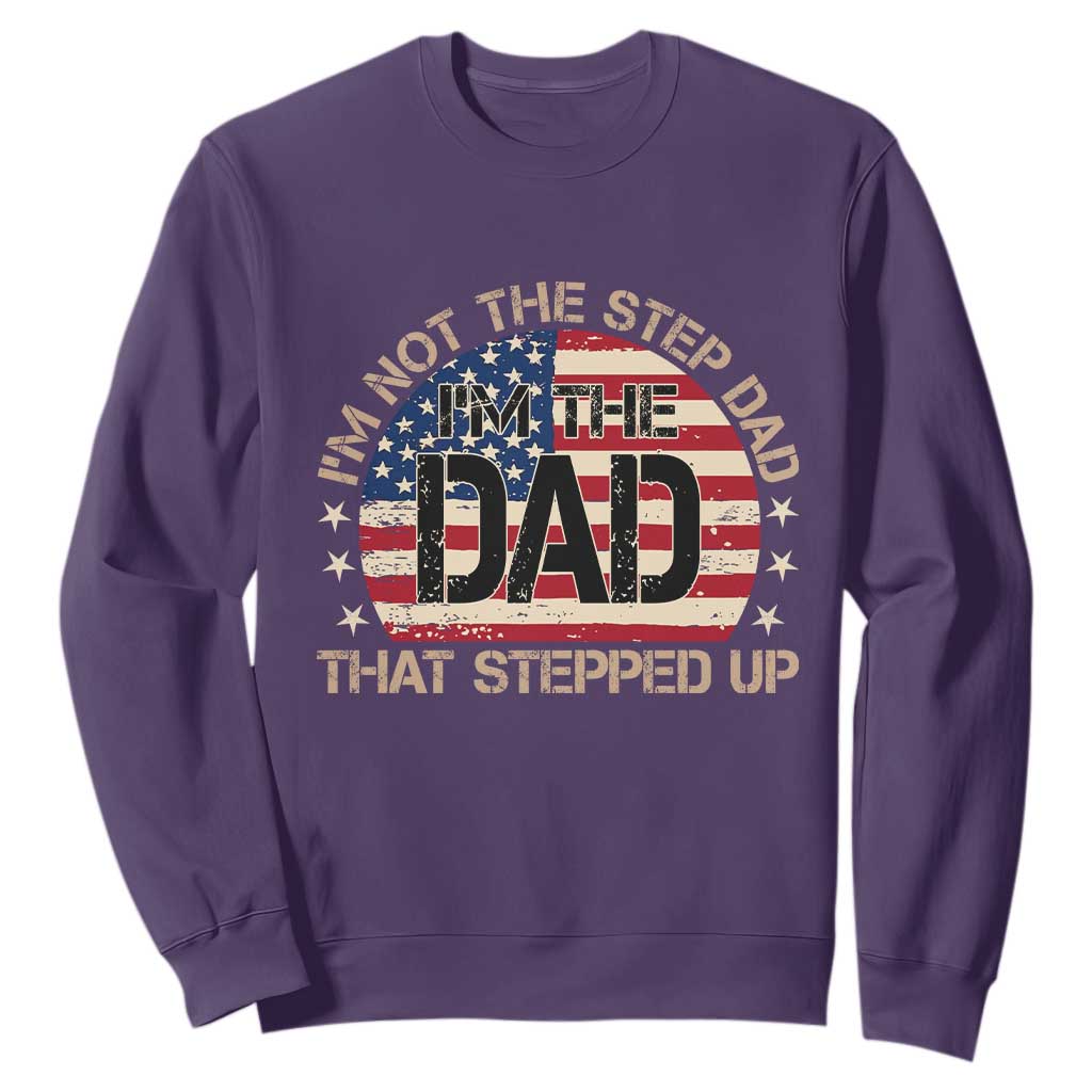 Bonus Dad Sweatshirt Not The Step Dad Im The Dad That Stepped Up USA Flag TS10 Purple Print Your Wear