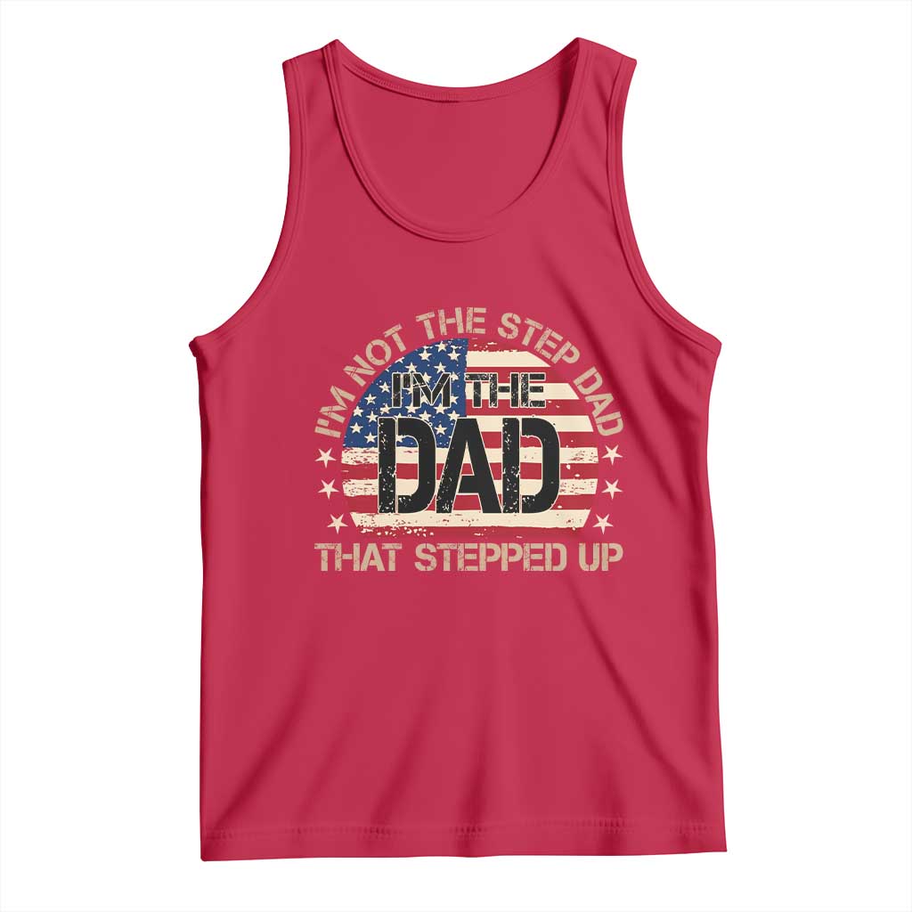 Bonus Dad Tank Top Not The Step Dad Im The Dad That Stepped Up USA Flag TS10 Red Print Your Wear