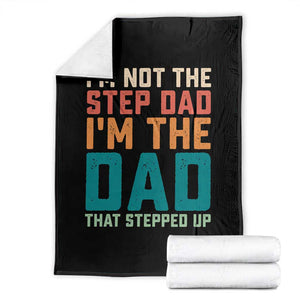 Funny Bonus Dad Throw Blanket Retro Not The Step Dad Im The Dad That Stepped Up TS10 Black Print Your Wear