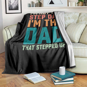 Funny Bonus Dad Throw Blanket Retro Not The Step Dad Im The Dad That Stepped Up TS10 Print Your Wear