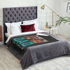 Funny Bonus Dad Throw Blanket Retro Not The Step Dad Im The Dad That Stepped Up TS10 Print Your Wear