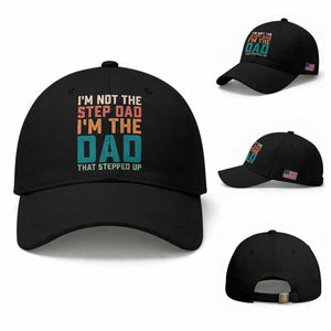 Funny Bonus Dad Baseball Cap Retro Not The Step Dad Im The Dad That Stepped Up TS10 Baseball Cap Universal Fit Black Print Your Wear