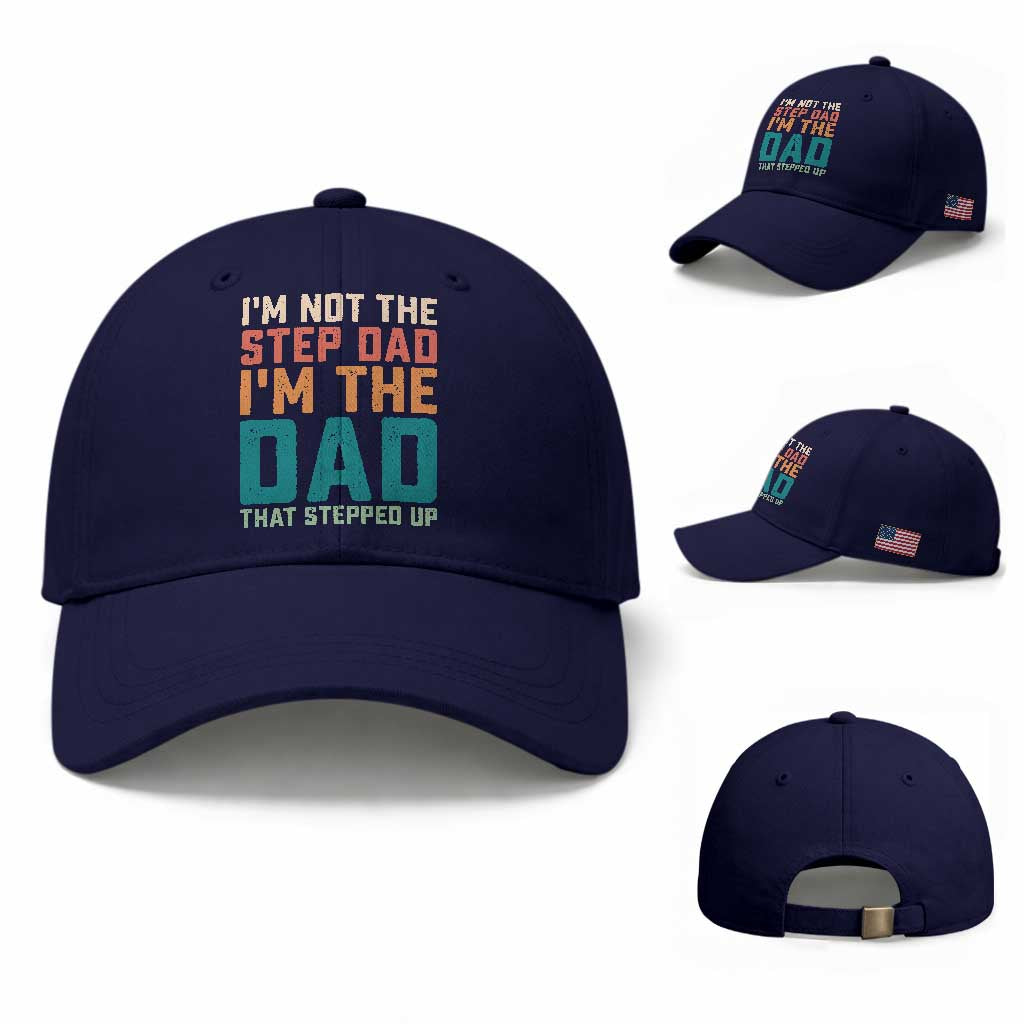 Funny Bonus Dad Baseball Cap Retro Not The Step Dad Im The Dad That Stepped Up TS10 Baseball Cap Universal Fit Dark Blue Print Your Wear