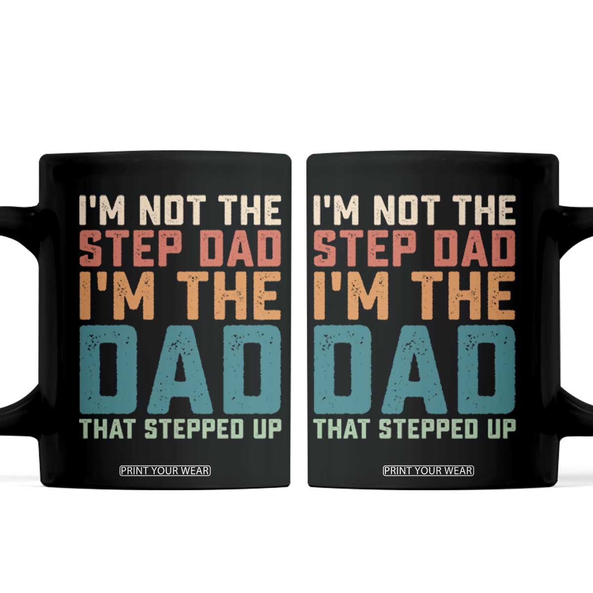 Funny Bonus Dad Coffee Mug Retro Not The Step Dad Im The Dad That Stepped Up TS10 Black Print Your Wear