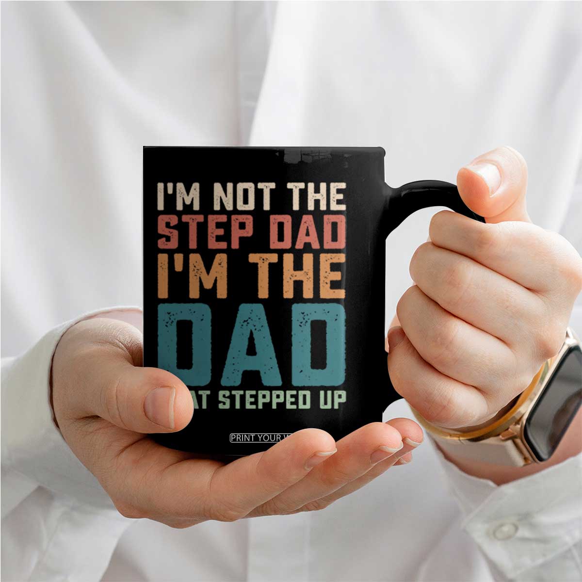 Funny Bonus Dad Coffee Mug Retro Not The Step Dad Im The Dad That Stepped Up TS10 Print Your Wear