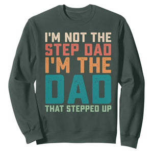 Funny Bonus Dad Sweatshirt Retro Not The Step Dad Im The Dad That Stepped Up TS10 Dark Forest Green Print Your Wear