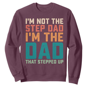 Funny Bonus Dad Sweatshirt Retro Not The Step Dad Im The Dad That Stepped Up TS10 Maroon Print Your Wear