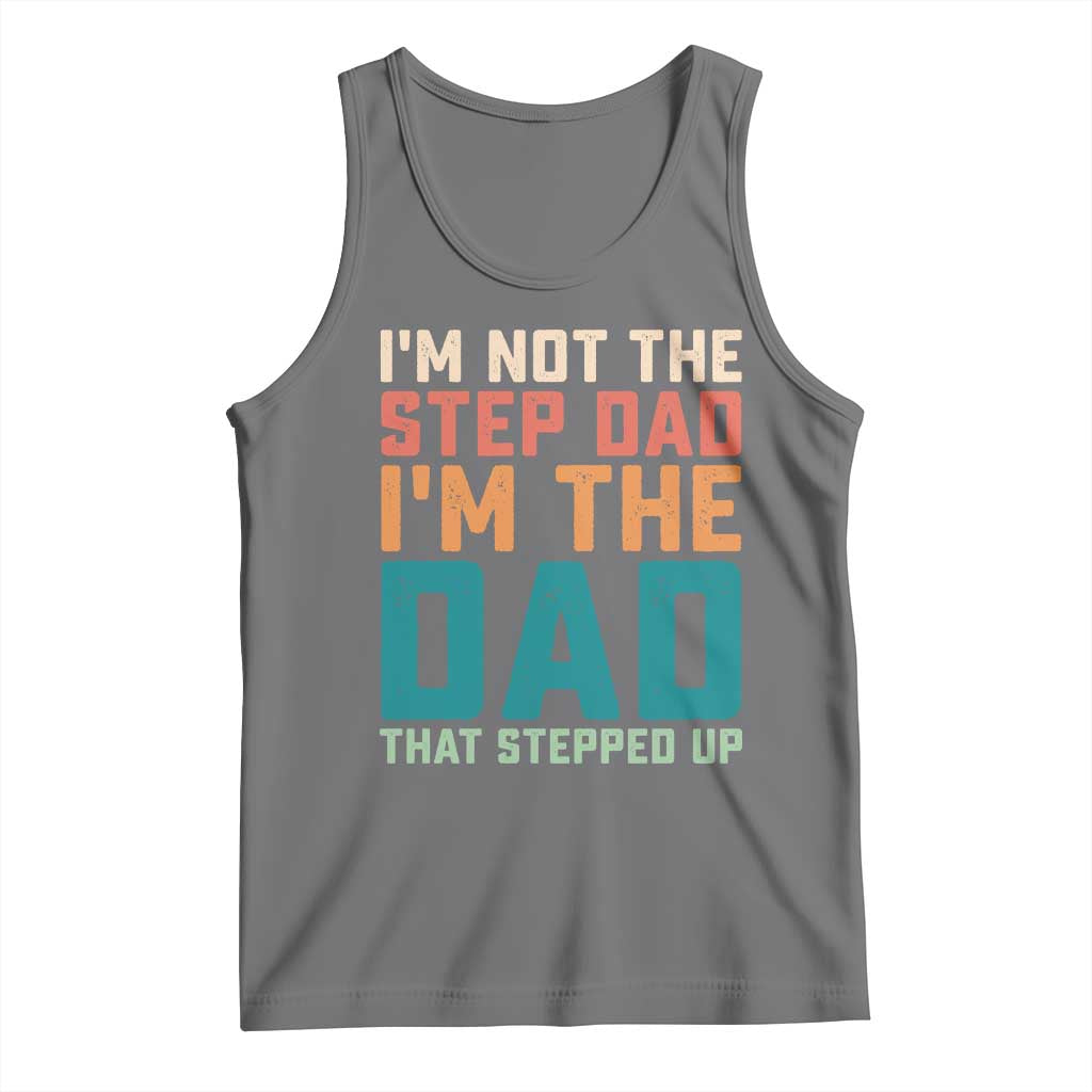 Funny Bonus Dad Tank Top Retro Not The Step Dad Im The Dad That Stepped Up TS10 Black Heather Print Your Wear