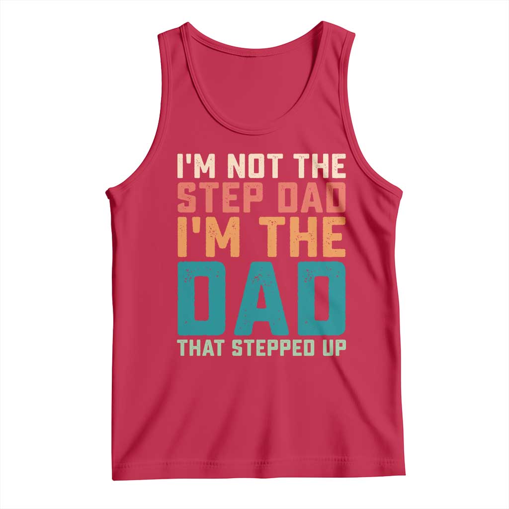 Funny Bonus Dad Tank Top Retro Not The Step Dad Im The Dad That Stepped Up TS10 Red Print Your Wear