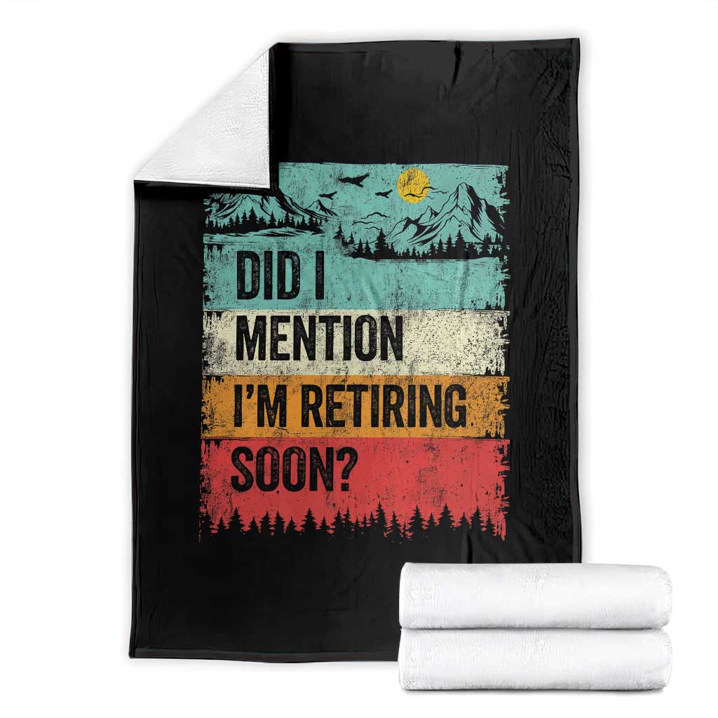 Did I Mention I'm Retiring Soon Throw Blanket Funny Retro Vintage Retirement TS10 Black Print Your Wear