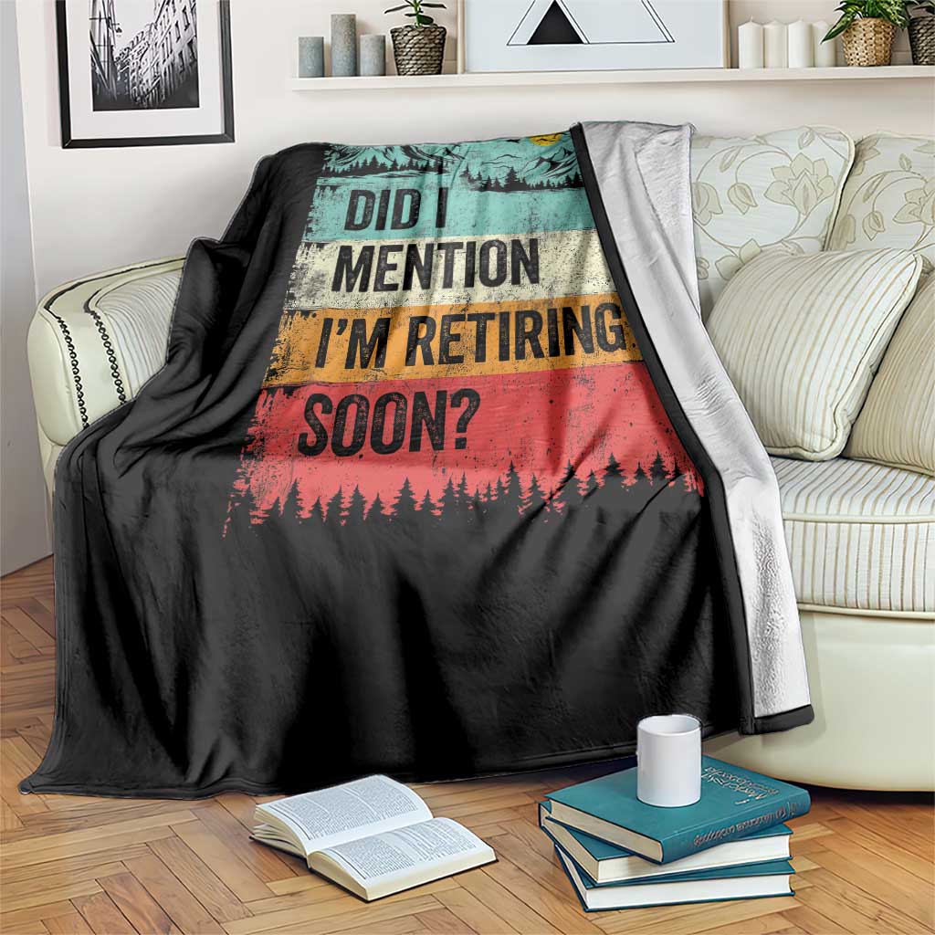Did I Mention I'm Retiring Soon Throw Blanket Funny Retro Vintage Retirement TS10 Print Your Wear