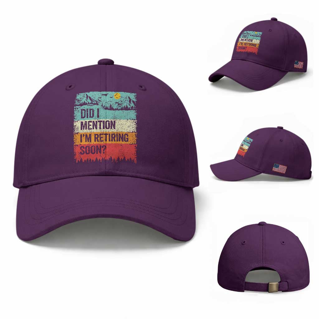 Did I Mention I'm Retiring Soon Baseball Cap Funny Retro Vintage Retirement TS10 Baseball Cap Universal Fit Purple Print Your Wear