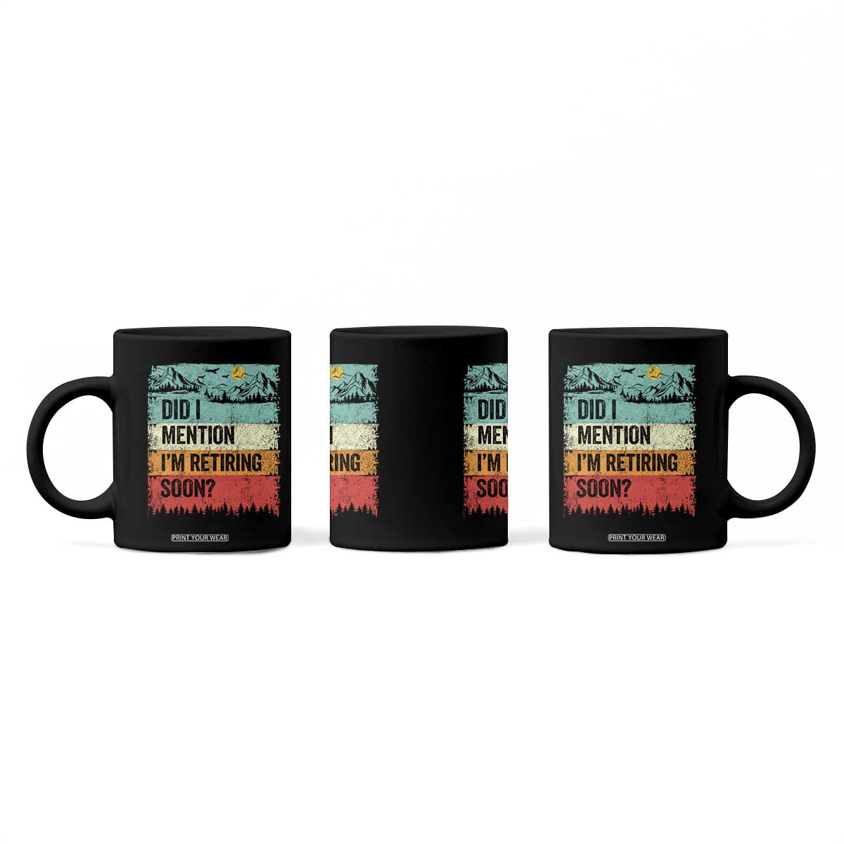 Did I Mention I'm Retiring Soon Coffee Mug Funny Retro Vintage Retirement TS10 Print Your Wear