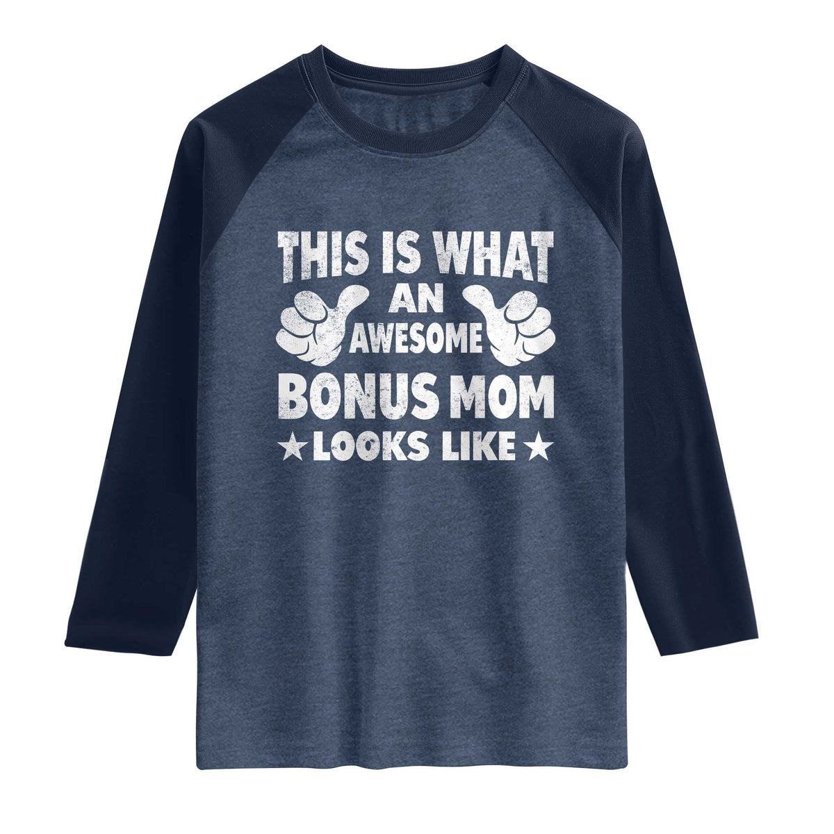 Funny Stepmom Raglan Shirt This Is What An Awesome Bonus Mom Looks Like TS10 Heather Denim Navy Print Your Wear