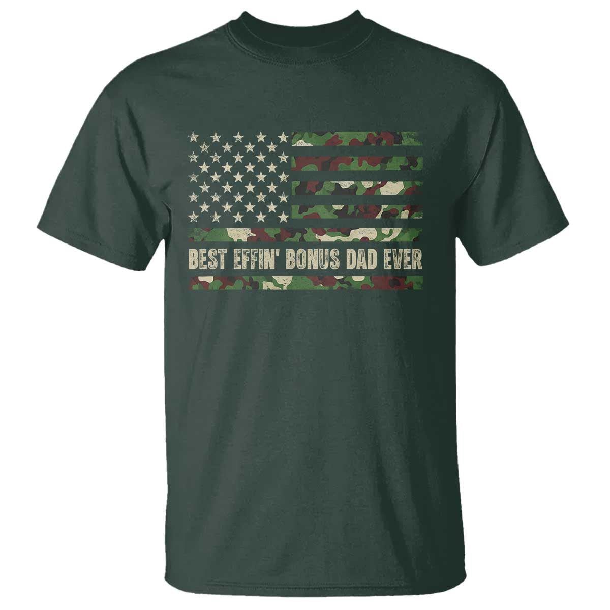 Best Effin Bonus Dad Ever T Shirt Funny Step Dad Camo American Flag TS10 Dark Forest Green Print Your Wear