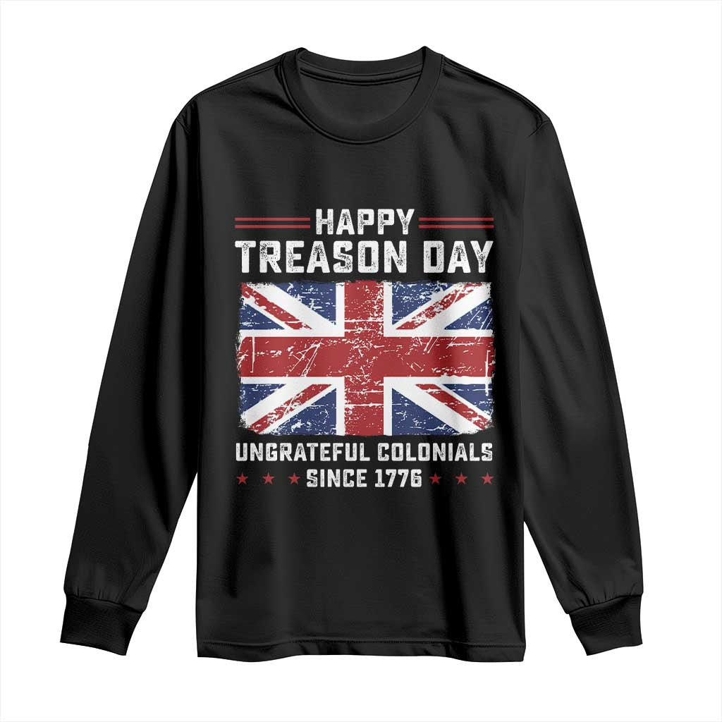 Happy Treason Day Ungrateful Colonials Long Sleeve Shirt Funny 4th of July British Flag TS10 Black Print Your Wear