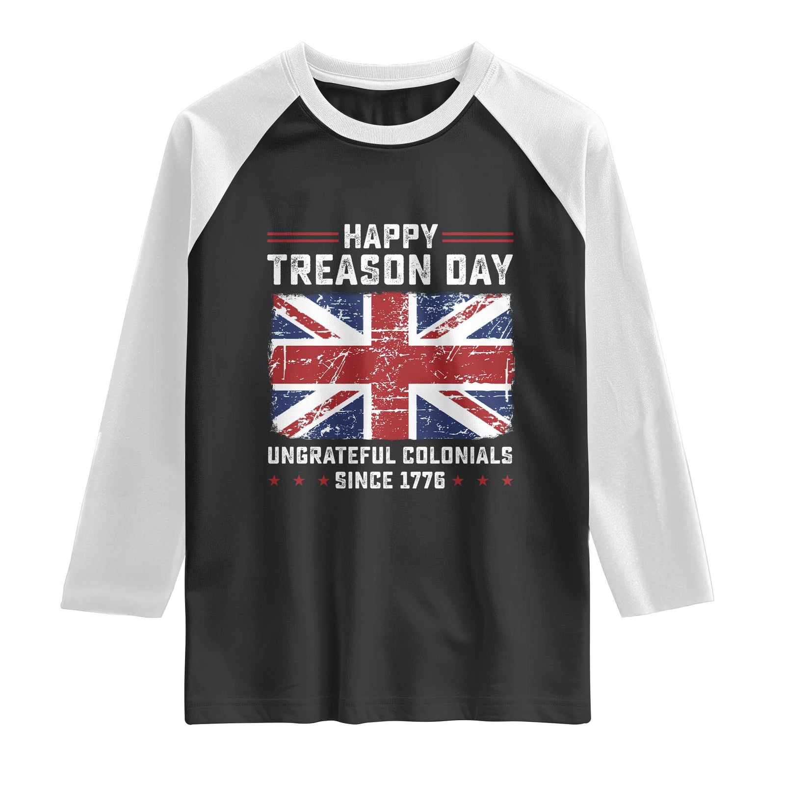 Happy Treason Day Ungrateful Colonials Raglan Shirt Funny 4th of July British Flag TS10 Black White Print Your Wear