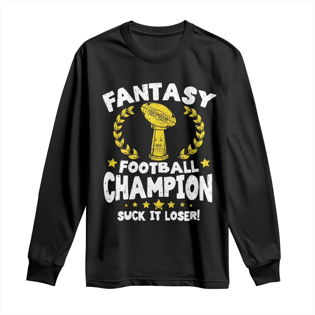 Fantasy Football Legend Long Sleeve Shirt Suck It Loser Funny Champ Champion Draft TS10 Black Print Your Wear