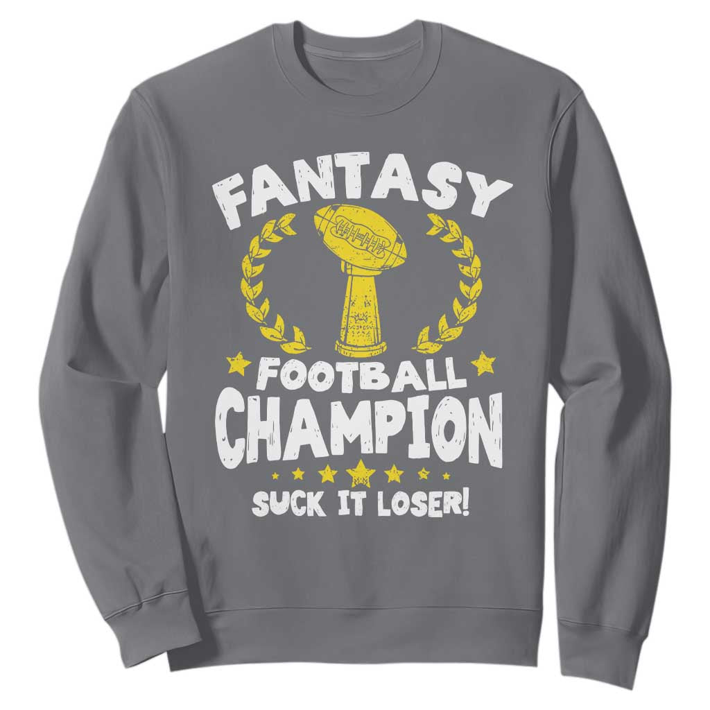 Fantasy Football Legend Sweatshirt Suck It Loser Funny Champ Champion Draft TS10 Charcoal Print Your Wear