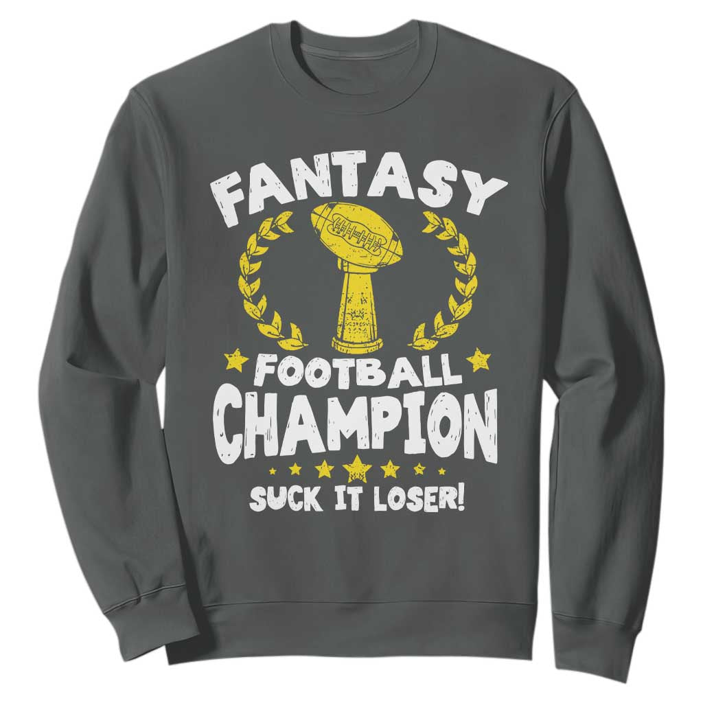 Fantasy Football Legend Sweatshirt Suck It Loser Funny Champ Champion Draft TS10 Dark Heather Print Your Wear