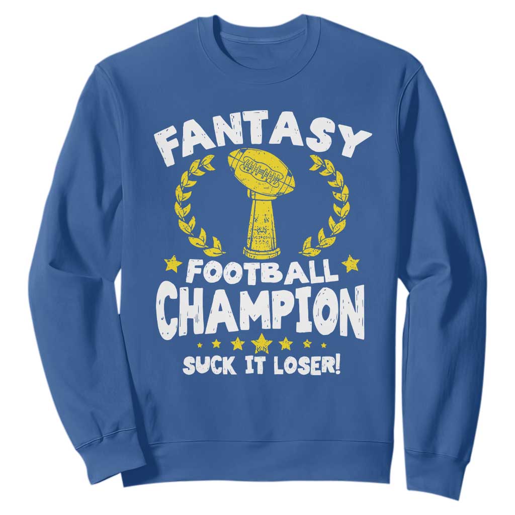 Fantasy Football Legend Sweatshirt Suck It Loser Funny Champ Champion Draft TS10 Royal Blue Print Your Wear