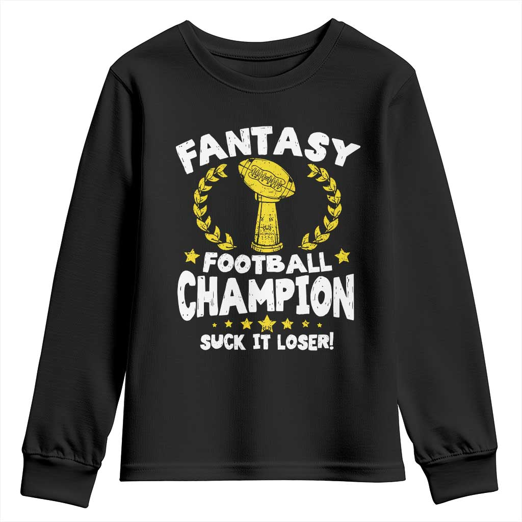 Fantasy Football Legend Youth Sweatshirt Suck It Loser Funny Champ Champion Draft TS10 Black Print Your Wear