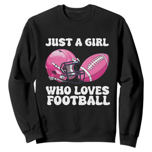 Funny Just A Girl Who Loves Football Sweatshirt TS10 Black Print Your Wear