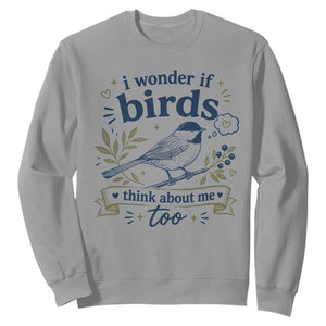Bird Lover Sweatshirt I Wonder If Birds Think About Me Too Funny Bird Watcher Birder TS10 Sport Gray Print Your Wear