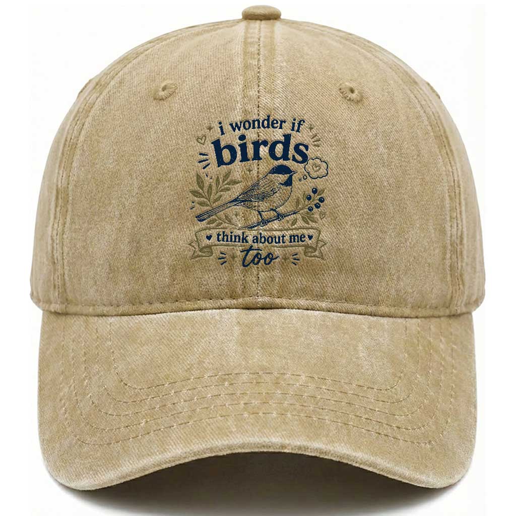 Bird Lover Washed Cotton Baseball Cap I Wonder If Birds Think About Me Too Funny Bird Watcher Birder TS10 Print Your Wear