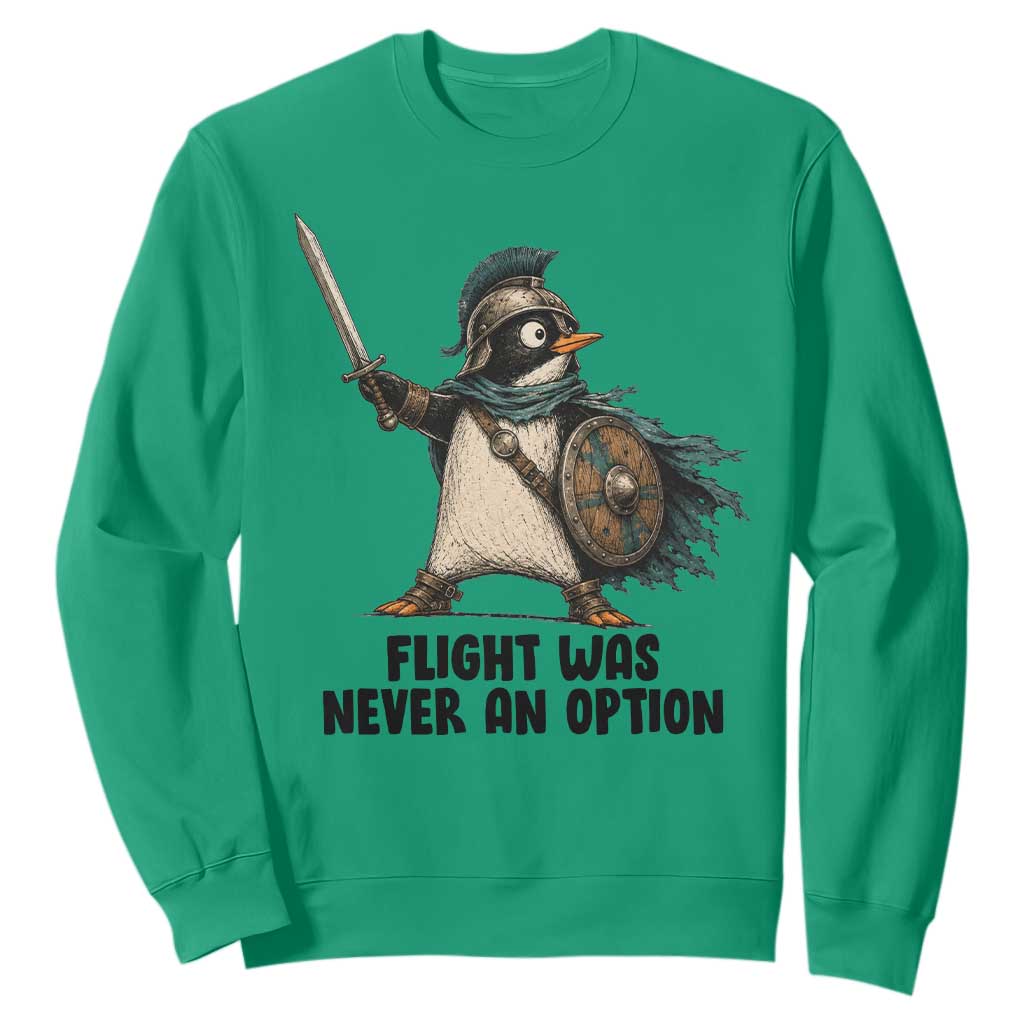 Flight Was Never An Option Funny Penguin Sweatshirt Sarcastic Dark Humor Animal TS10 Irish Green Print Your Wear