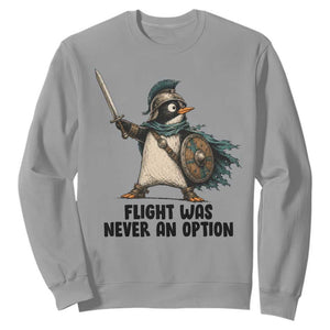 Flight Was Never An Option Funny Penguin Sweatshirt Sarcastic Dark Humor Animal TS10 Sport Gray Print Your Wear