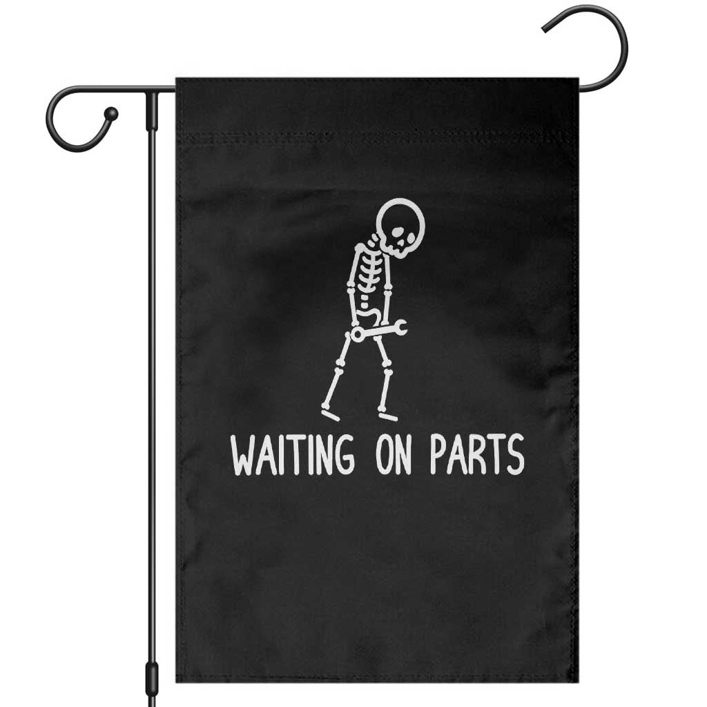 Waiting on Parts Mechanic Skeleton Garden Flag Garage Car Guy Auto Repair Life TS10 Black Print Your Wear