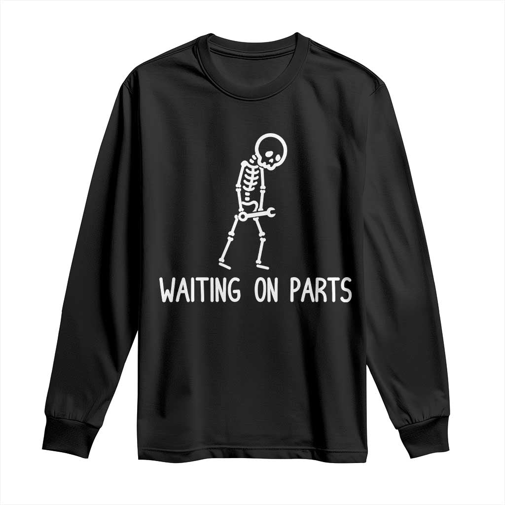 Waiting on Parts Mechanic Skeleton Long Sleeve Shirt Garage Car Guy Auto Repair Life TS10 Black Print Your Wear