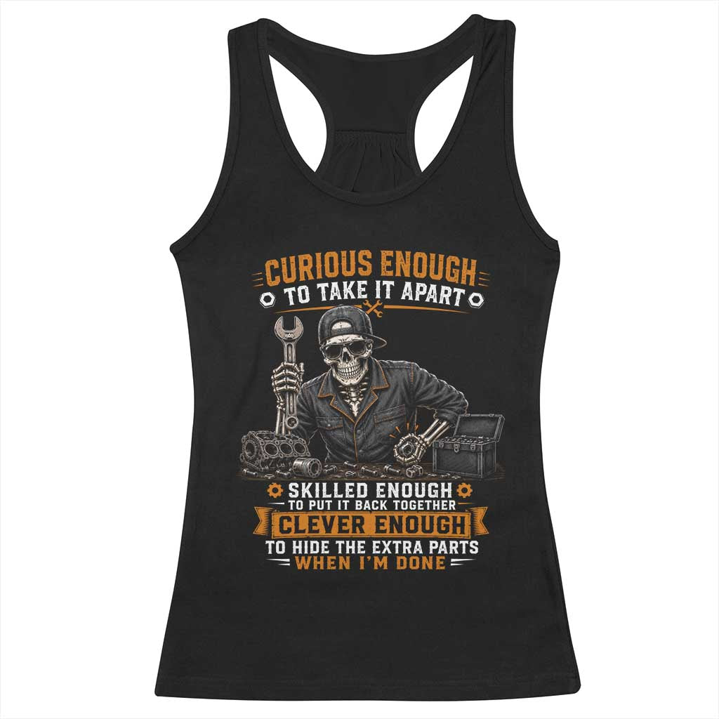 Mechanic Skeleton Racerback Tank Top Curious Enough to Take It Apart Car Auto Repair Garage TS10 Black Print Your Wear