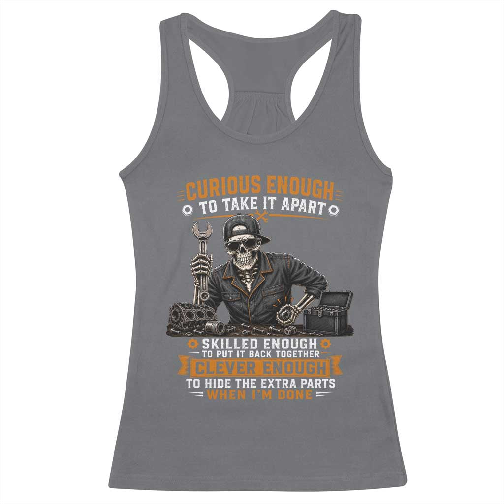Mechanic Skeleton Racerback Tank Top Curious Enough to Take It Apart Car Auto Repair Garage TS10 Charcoal Print Your Wear