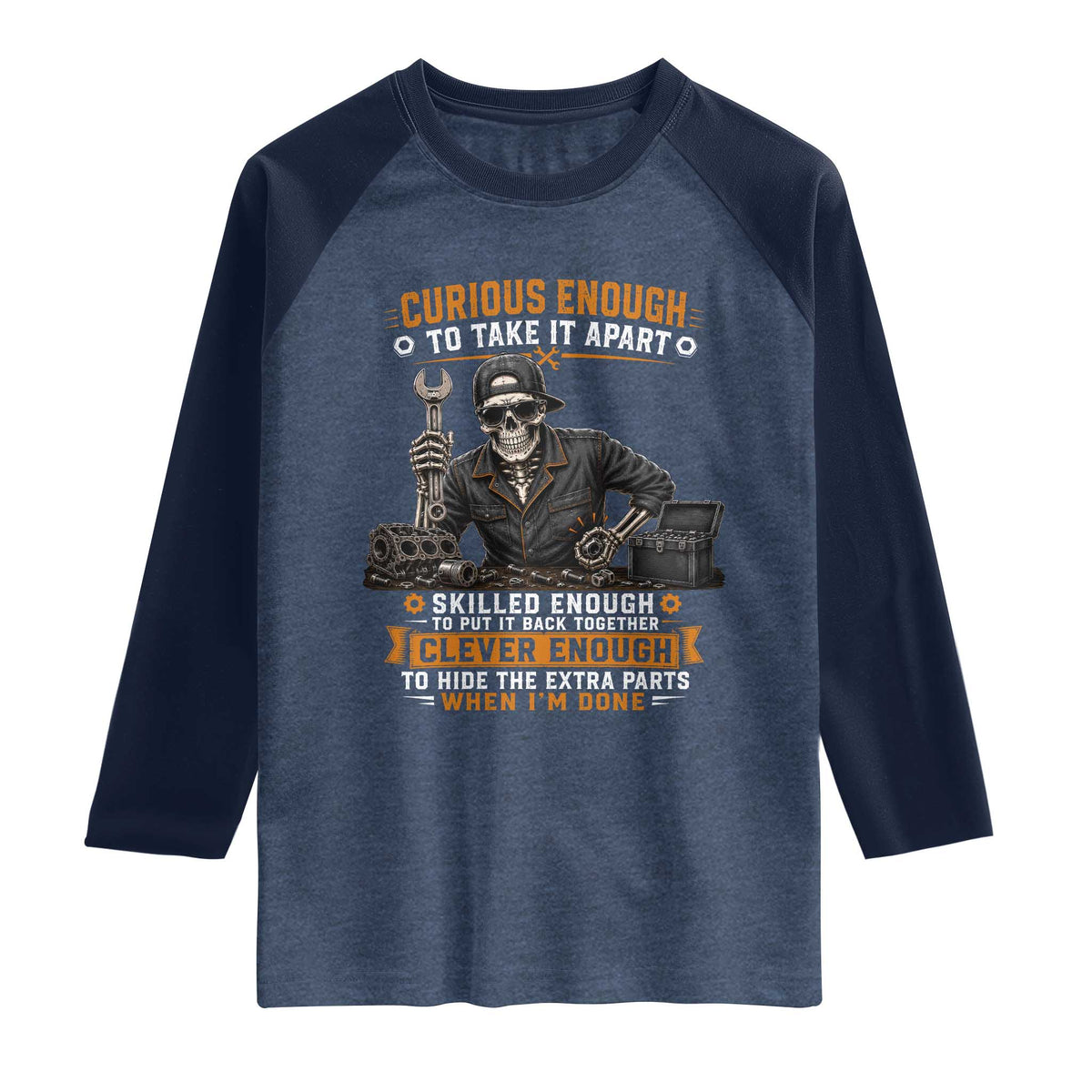 Mechanic Skeleton Raglan Shirt Curious Enough to Take It Apart Car Auto Repair Garage TS10 Heather Denim Navy Print Your Wear