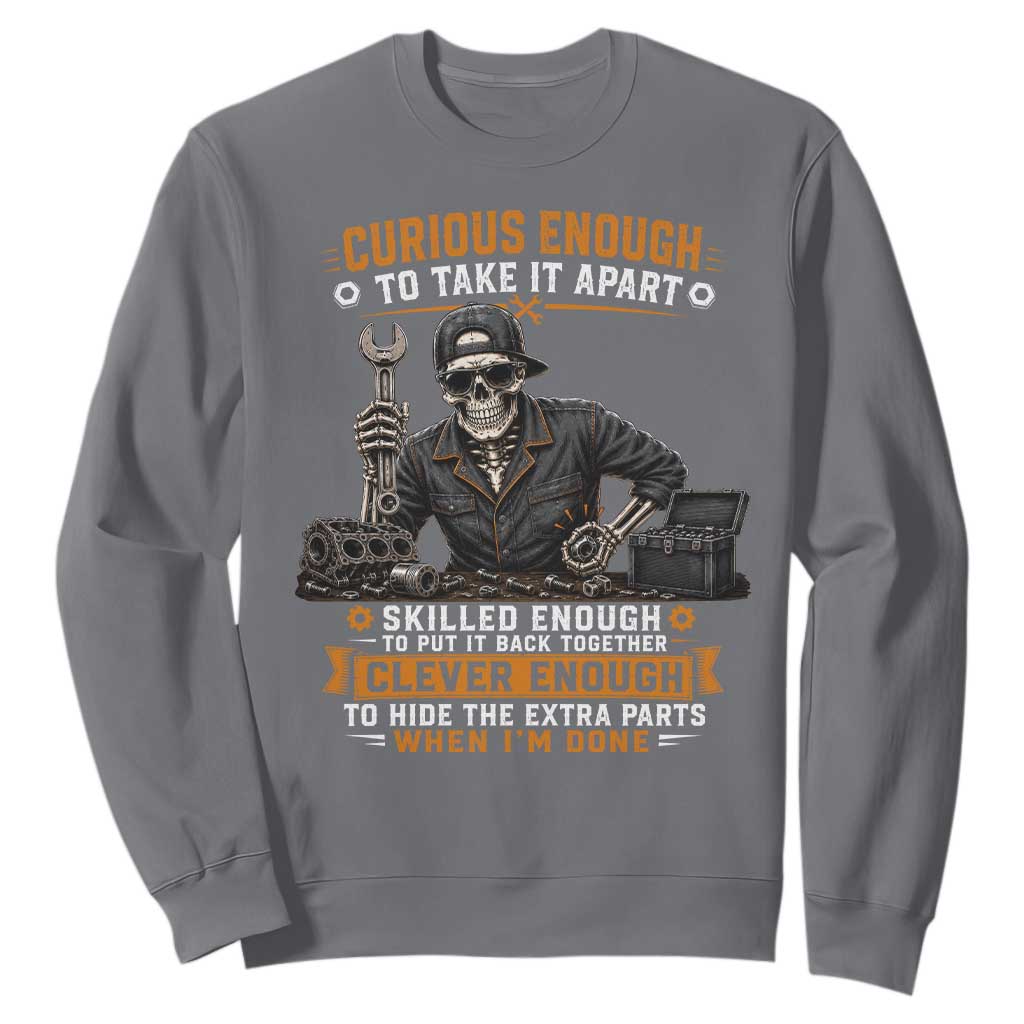 Mechanic Skeleton Sweatshirt Curious Enough to Take It Apart Car Auto Repair Garage TS10 Charcoal Print Your Wear