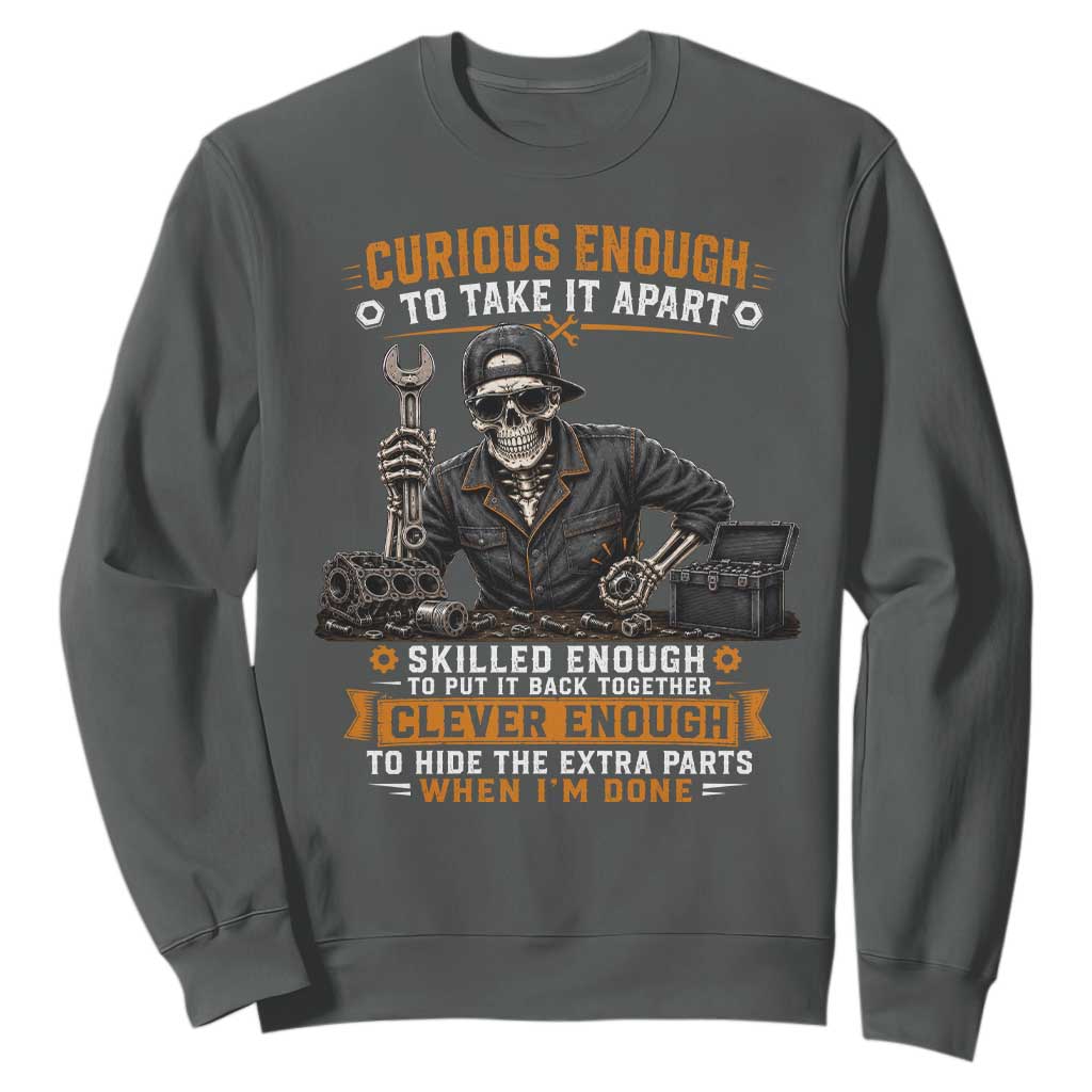 Mechanic Skeleton Sweatshirt Curious Enough to Take It Apart Car Auto Repair Garage TS10 Dark Heather Print Your Wear